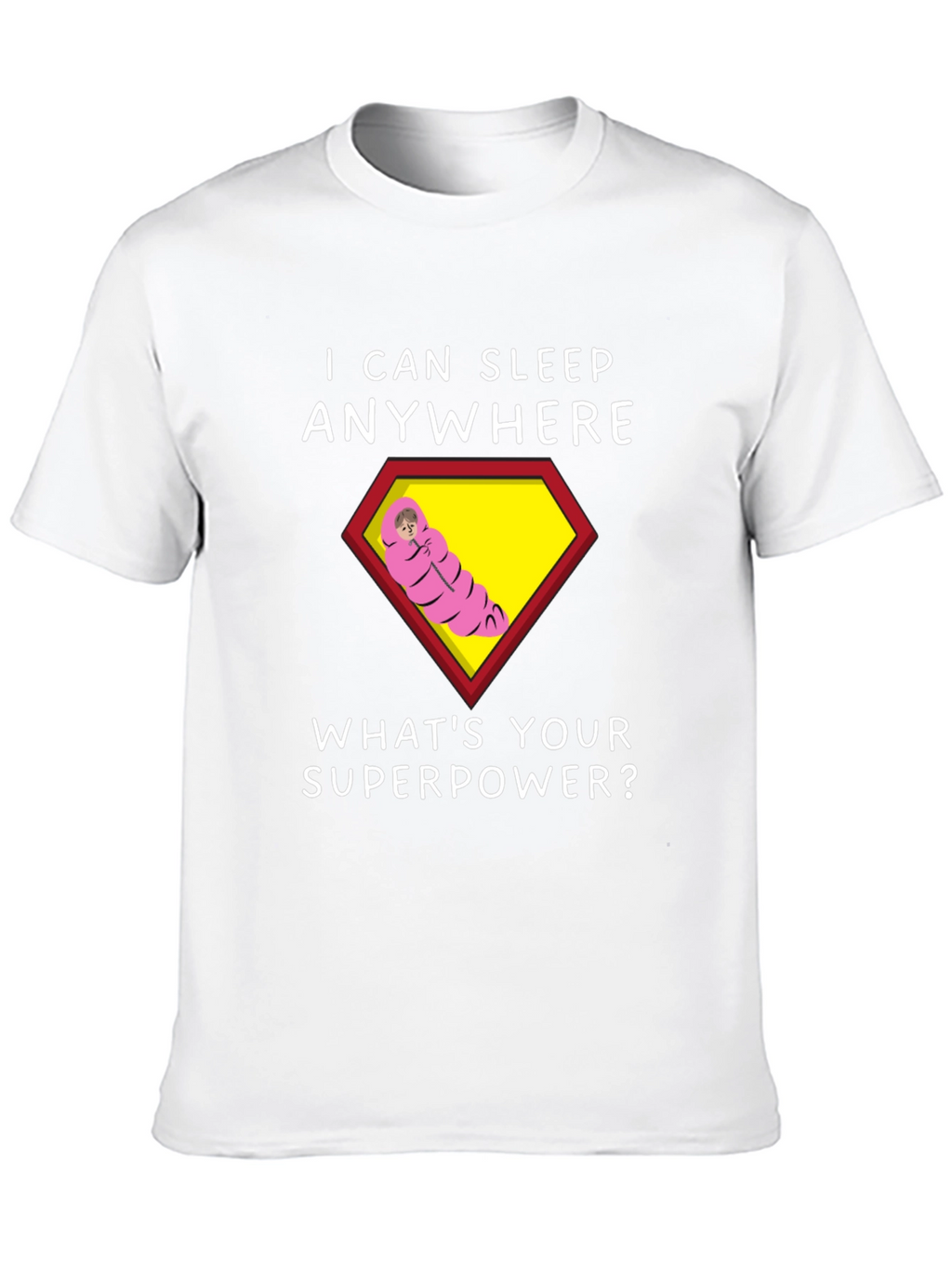 I Can Sleep Anywhere T-Shirt - Superpower Tee