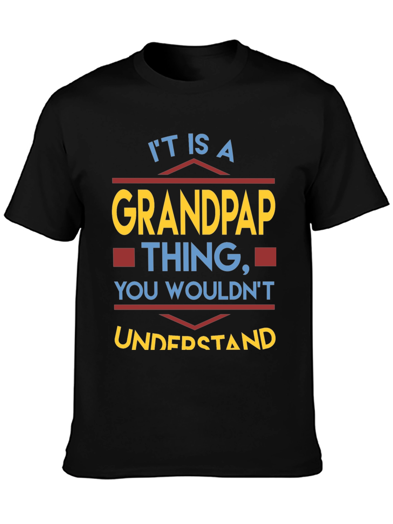 Grandpap Thing T-Shirt - You Wouldnt Understand!