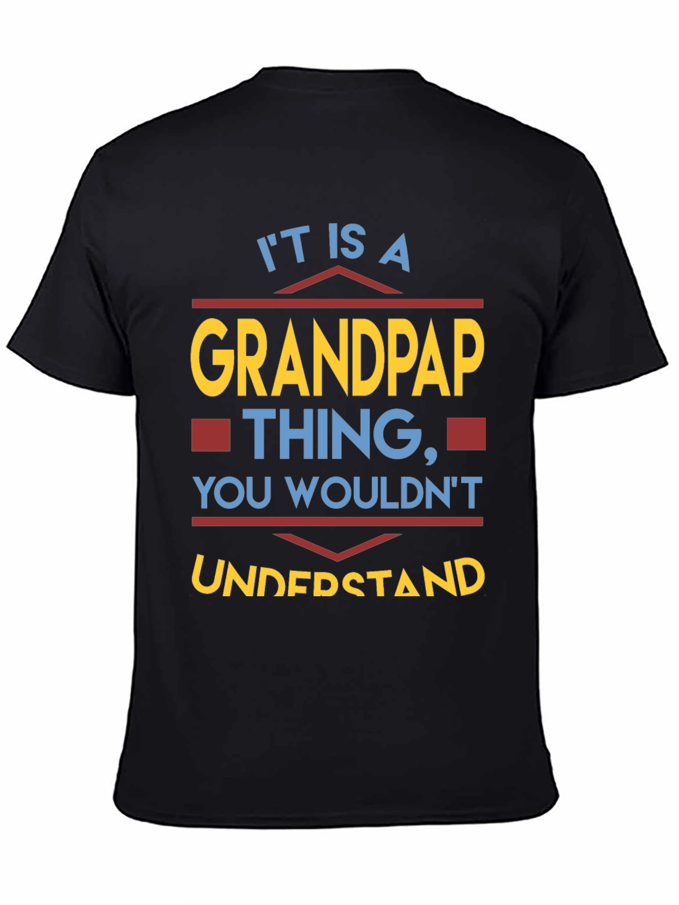 Grandpap Thing T-Shirt - You Wouldnt Understand!