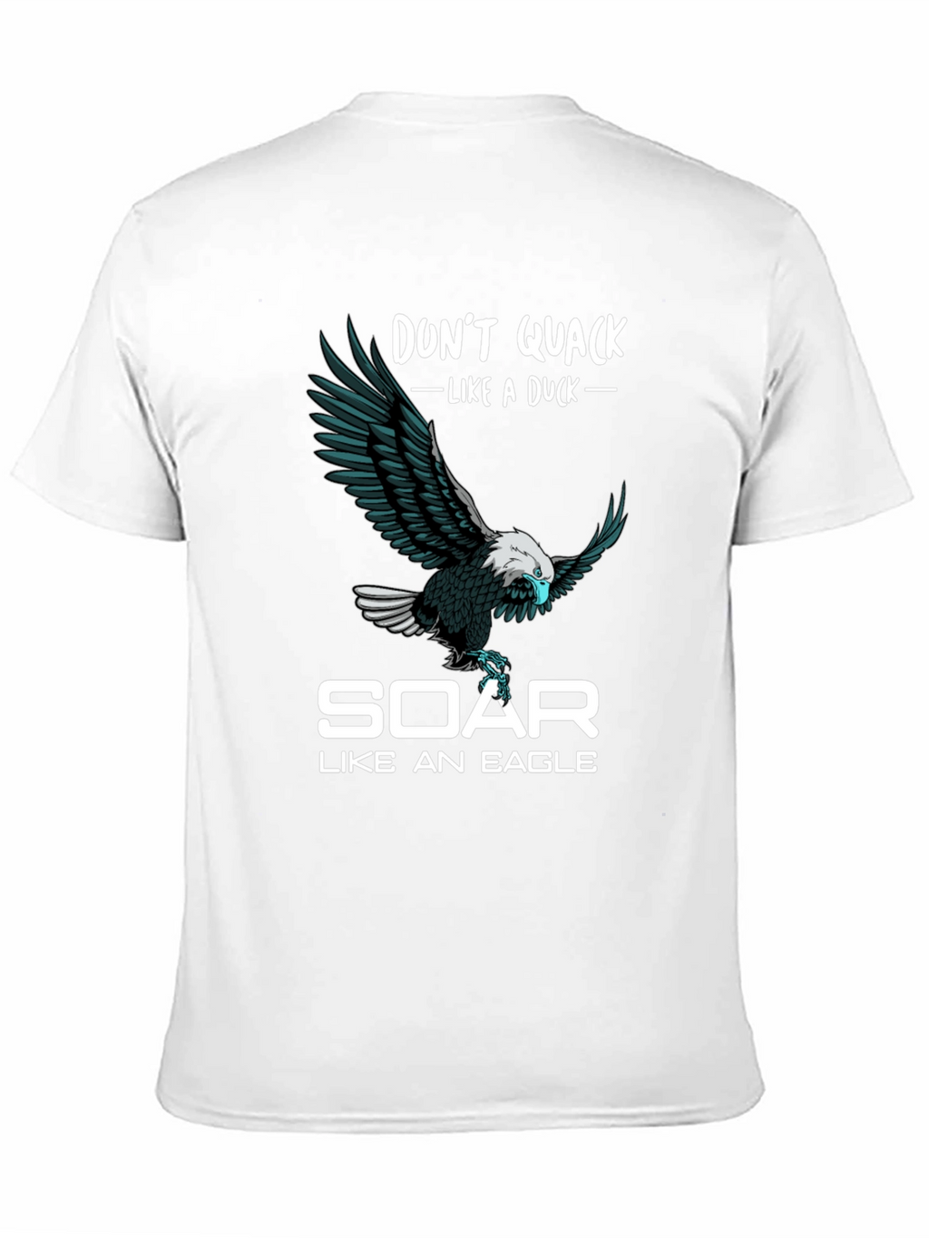 Dont Quack Like a Duck Eagle Graphic T-Shirt