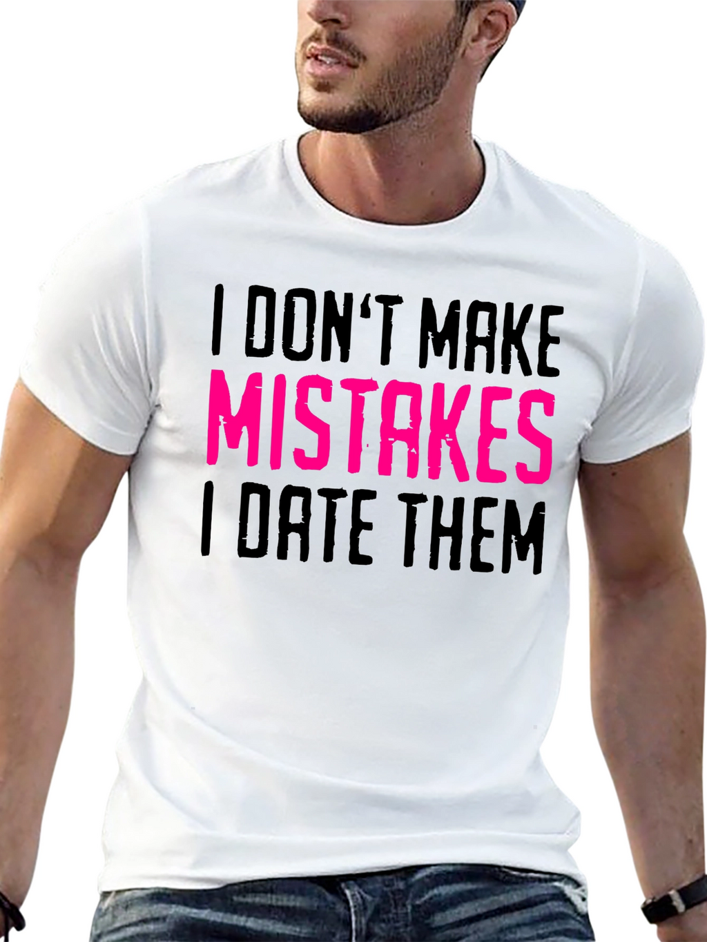 I Dont Make Mistakes I Date Them Graphic Tee