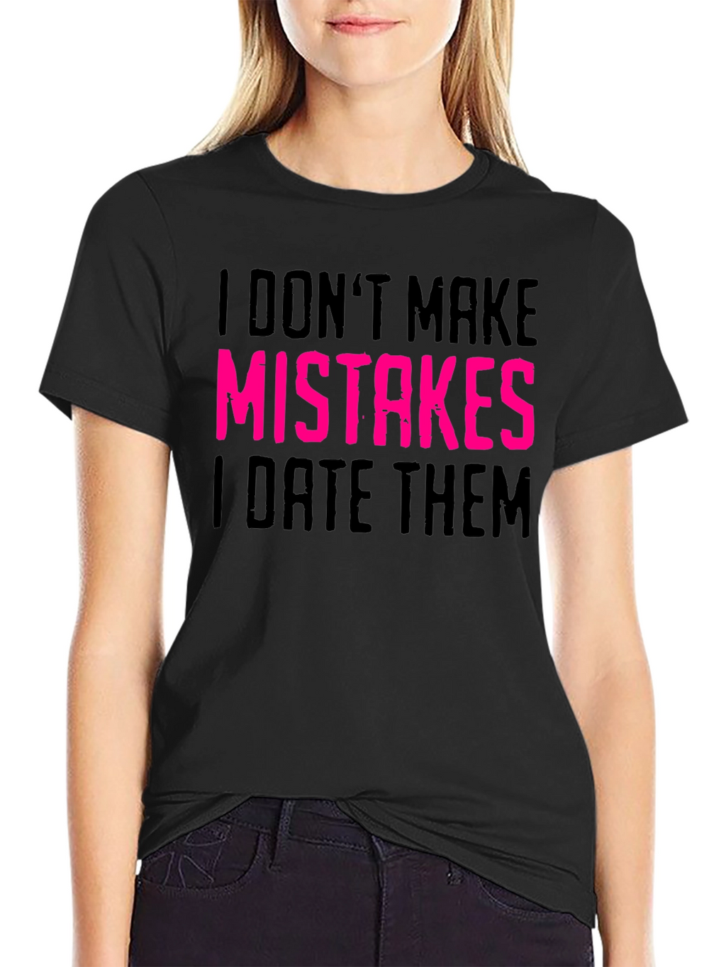 I Dont Make Mistakes I Date Them Graphic Tee