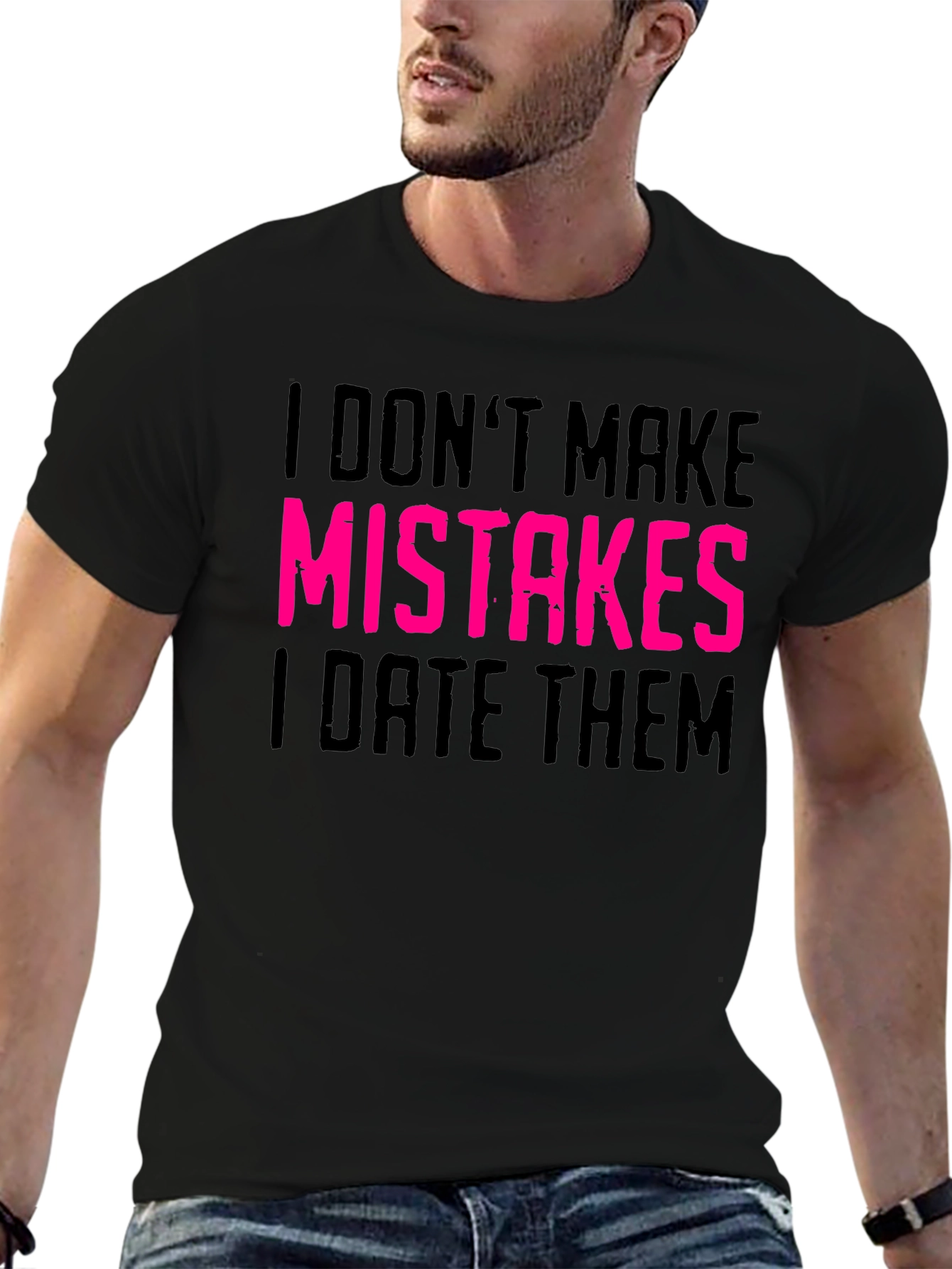 I Dont Make Mistakes I Date Them Graphic Tee