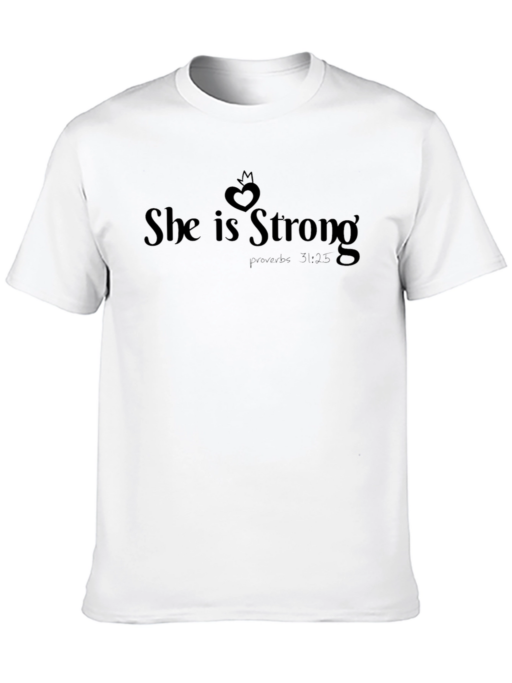 She is Strong T-Shirt Proverbs 31:25