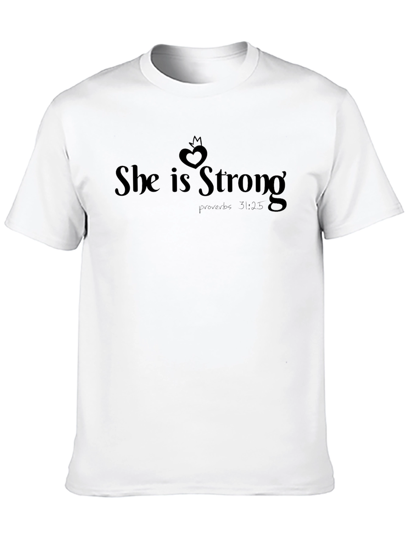 She is Strong T-Shirt Proverbs 31:25