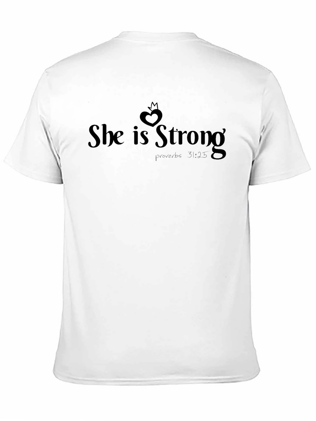 She is Strong T-Shirt Proverbs 31:25