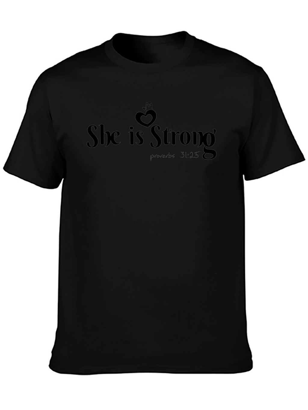 She is Strong T-Shirt Proverbs 31:25