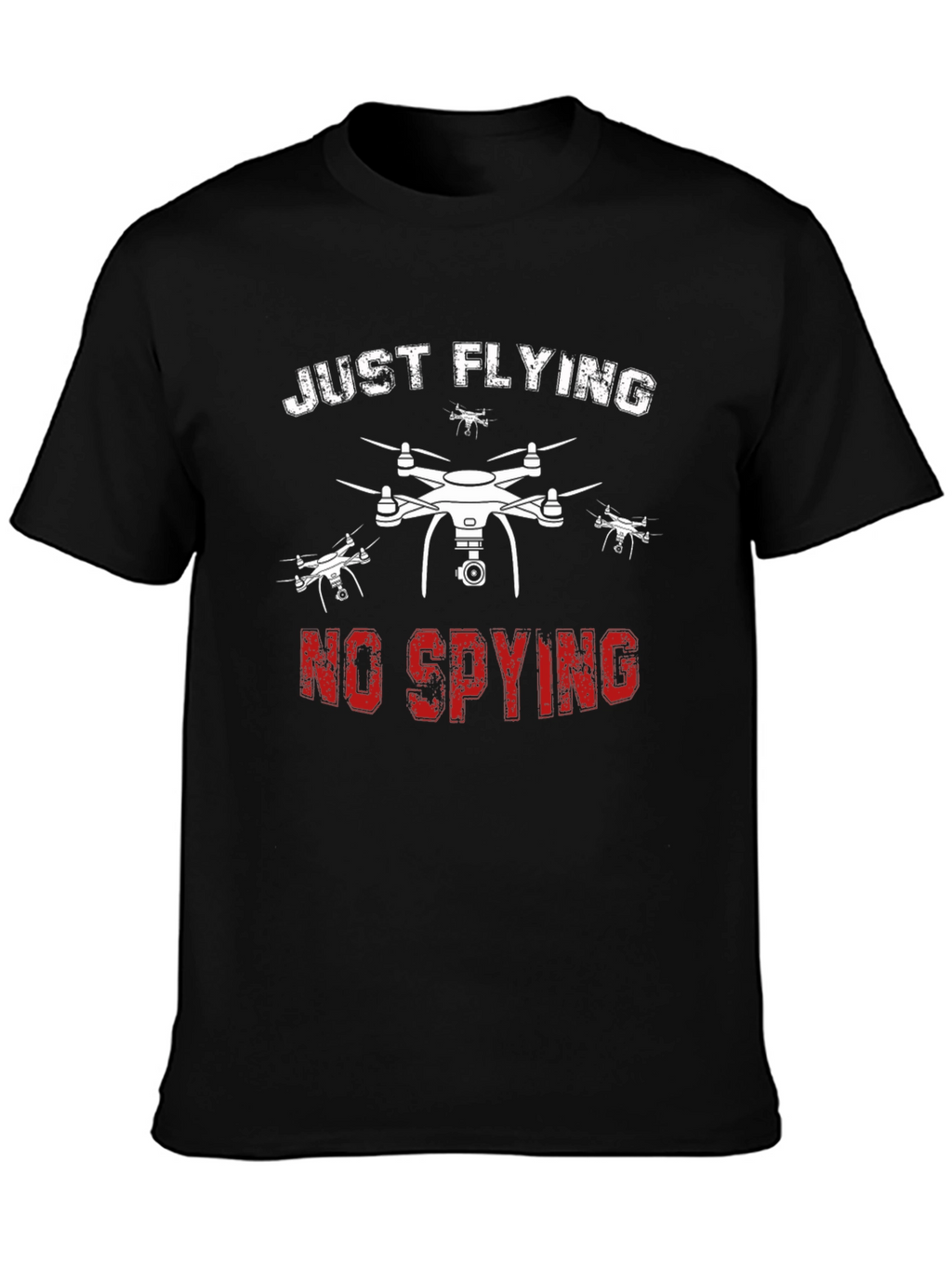 Just Flying No Spying Drone Graphic T-Shirt