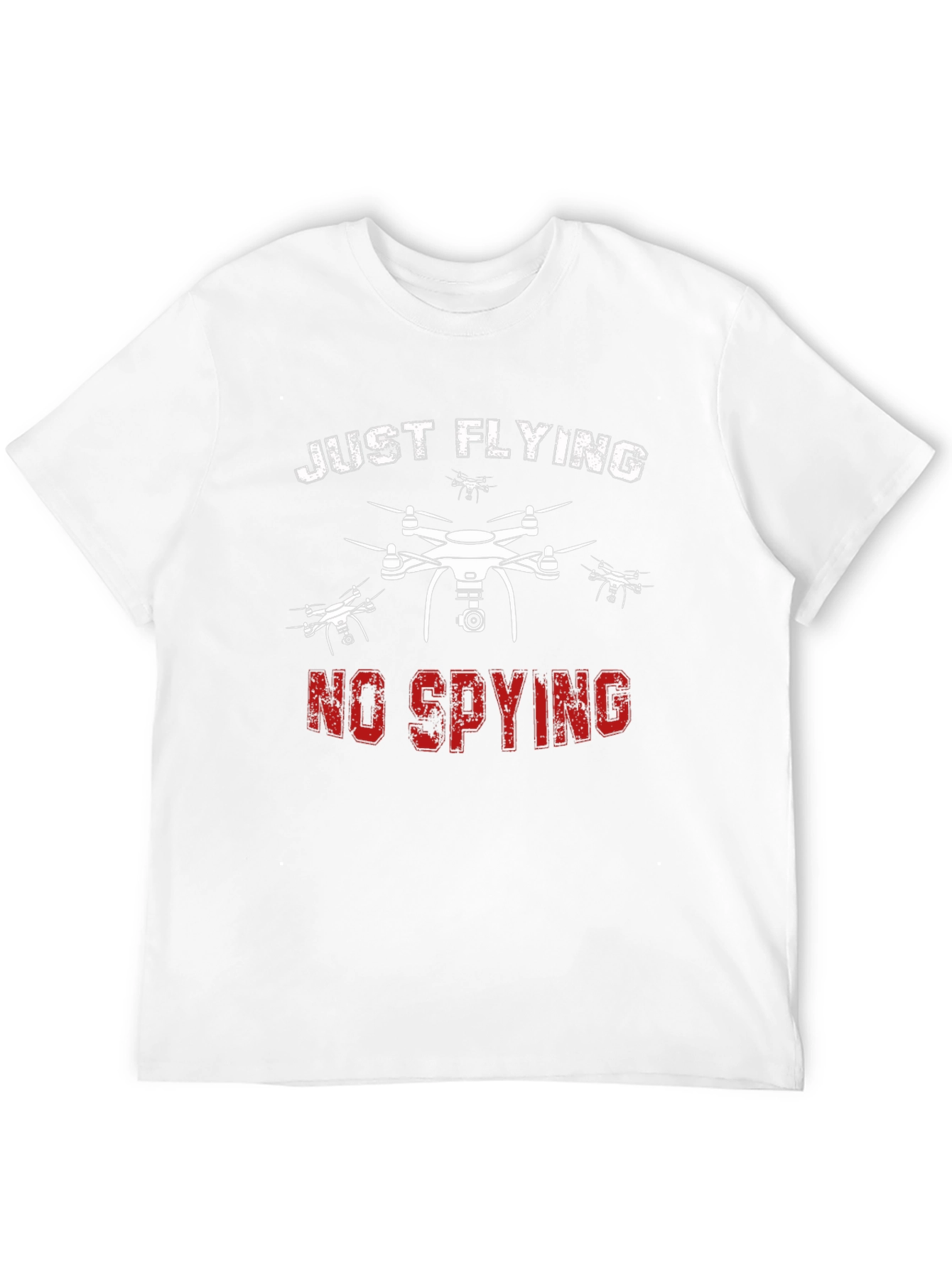 Just Flying No Spying Drone Graphic T-Shirt