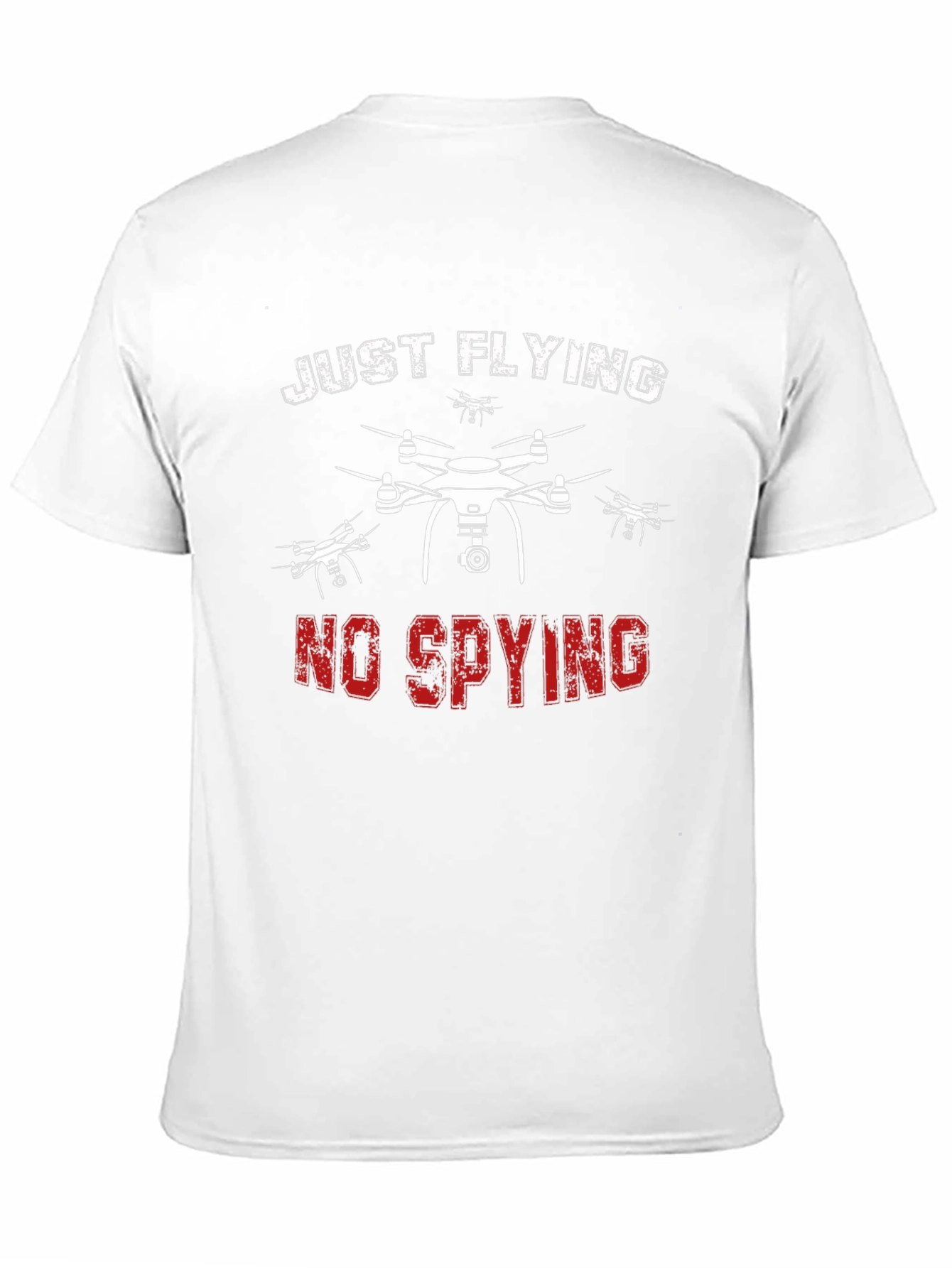 Just Flying No Spying Drone Graphic T-Shirt