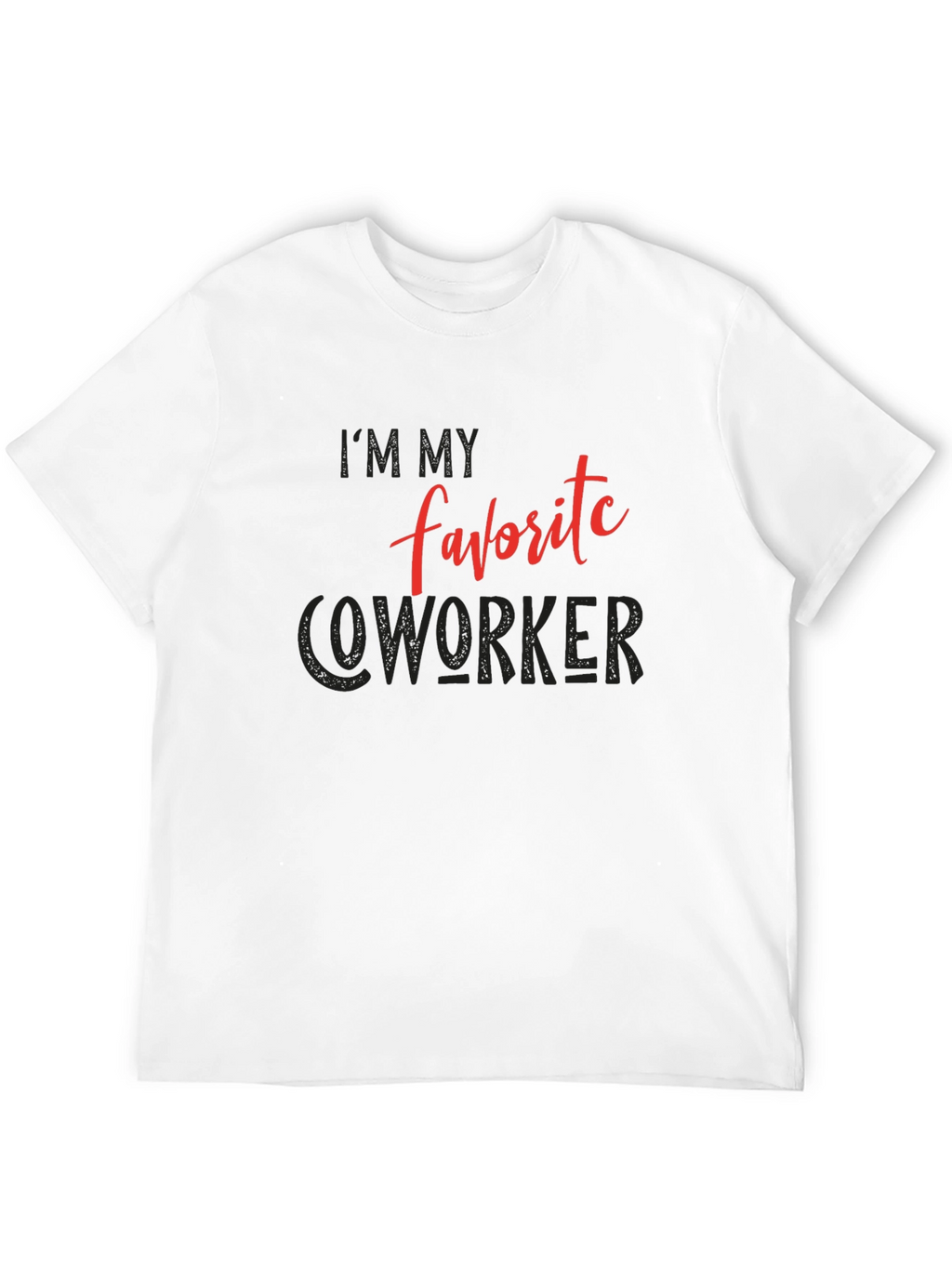 Im My Favorite Coworker Graphic Tee