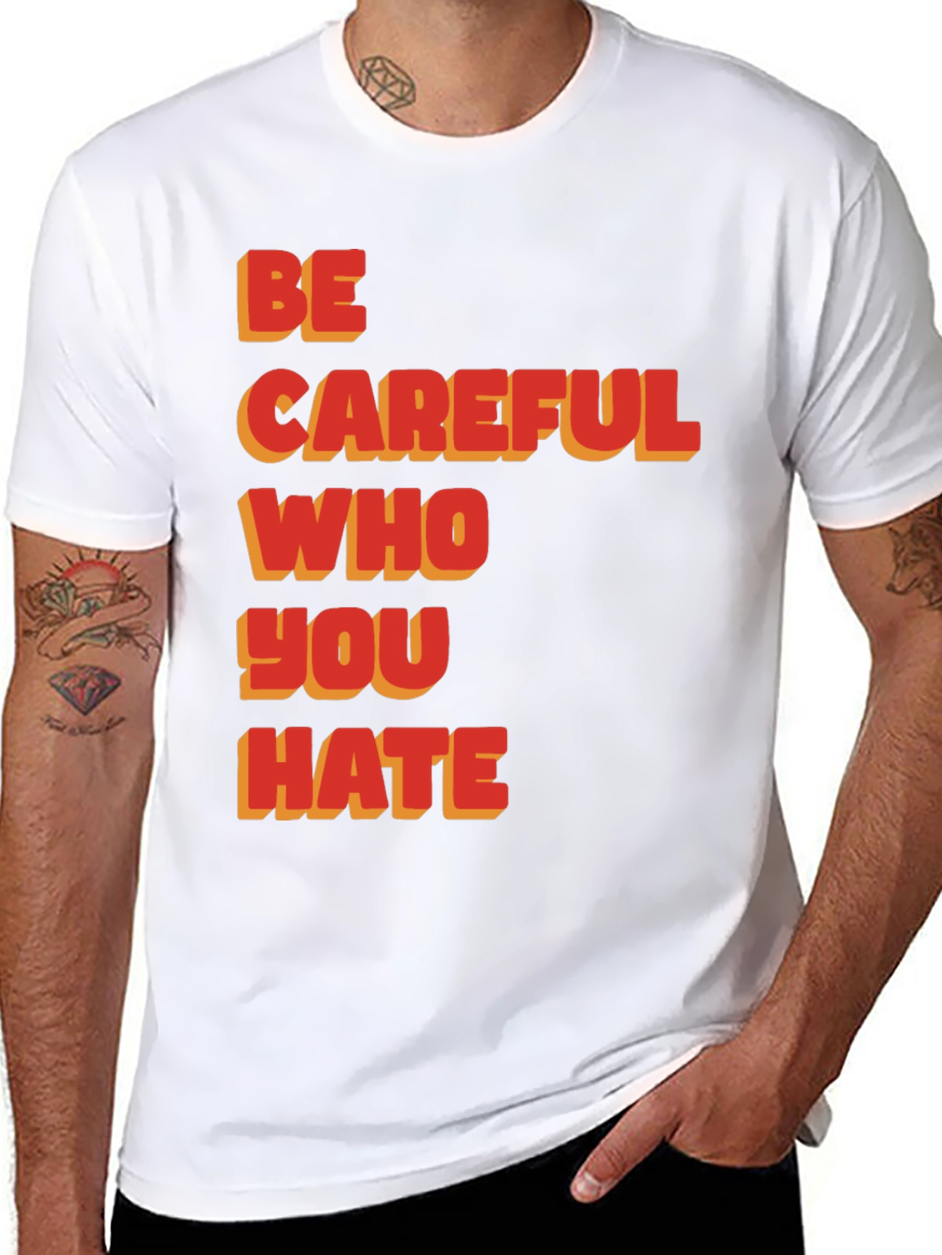 Be Careful Who You Hate Graphic T-Shirt