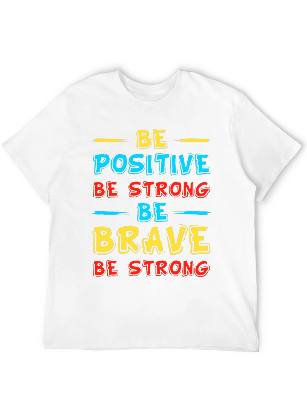 Be Positive Strong Brave T-Shirt