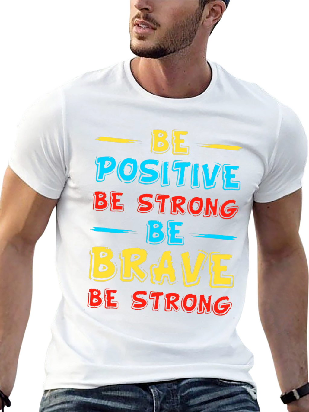 Be Positive Strong Brave T-Shirt