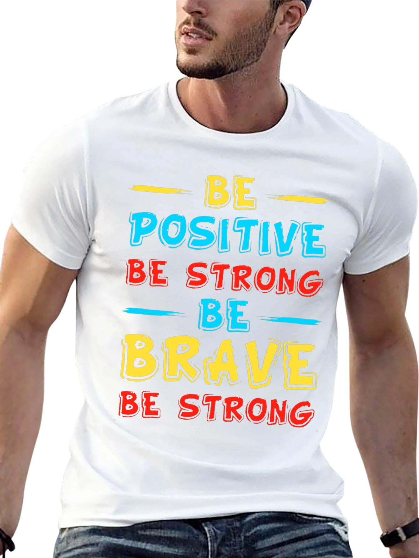 Be Positive Strong Brave T-Shirt