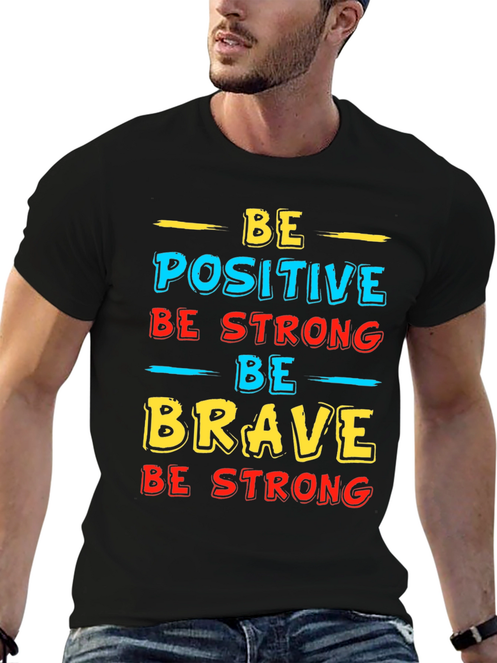 Be Positive Strong Brave T-Shirt