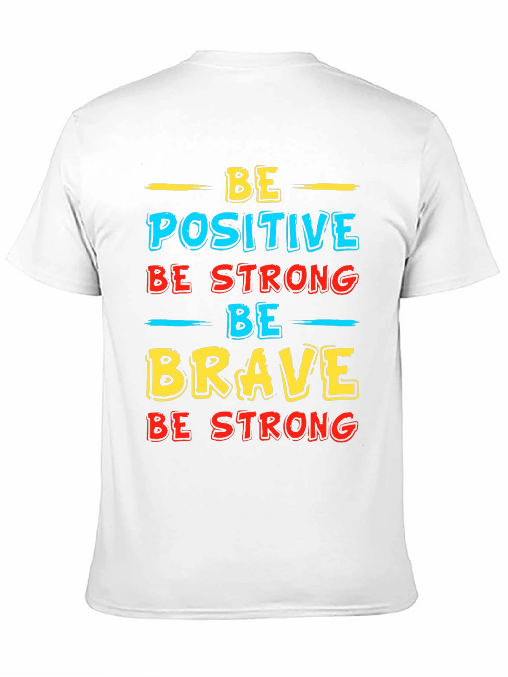 Be Positive Strong Brave T-Shirt