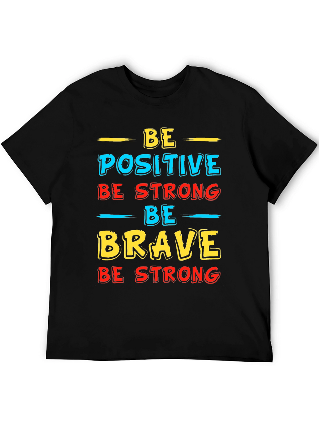 Be Positive Strong Brave T-Shirt