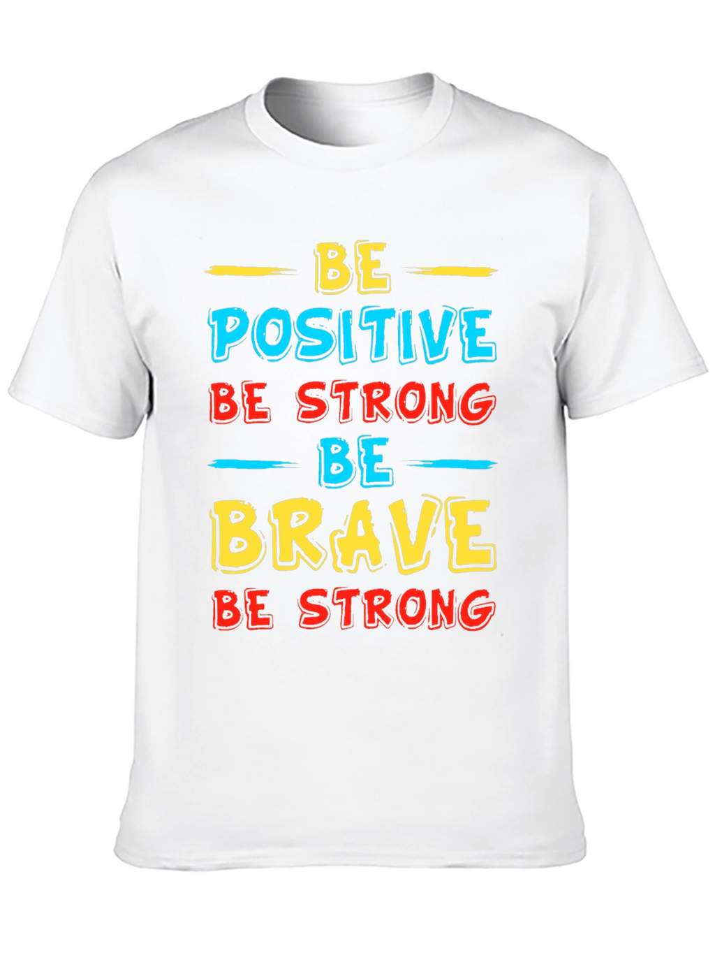 Be Positive Strong Brave T-Shirt