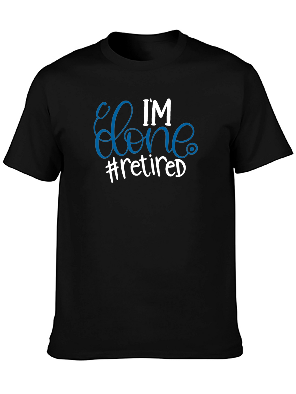 Im Done #Retired T-Shirt