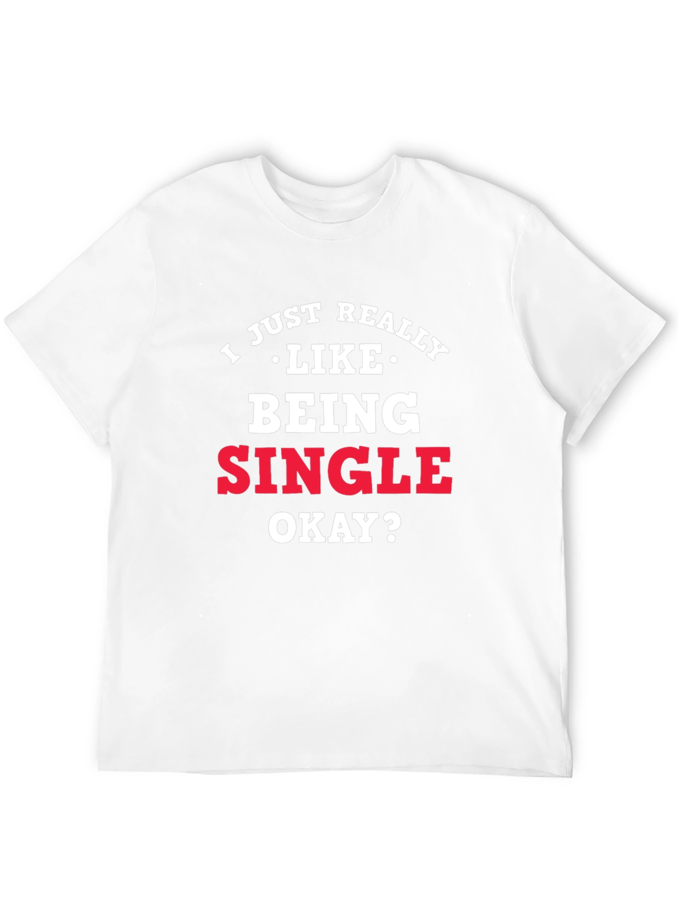 I Just Really Like Being Single Graphic Tee
