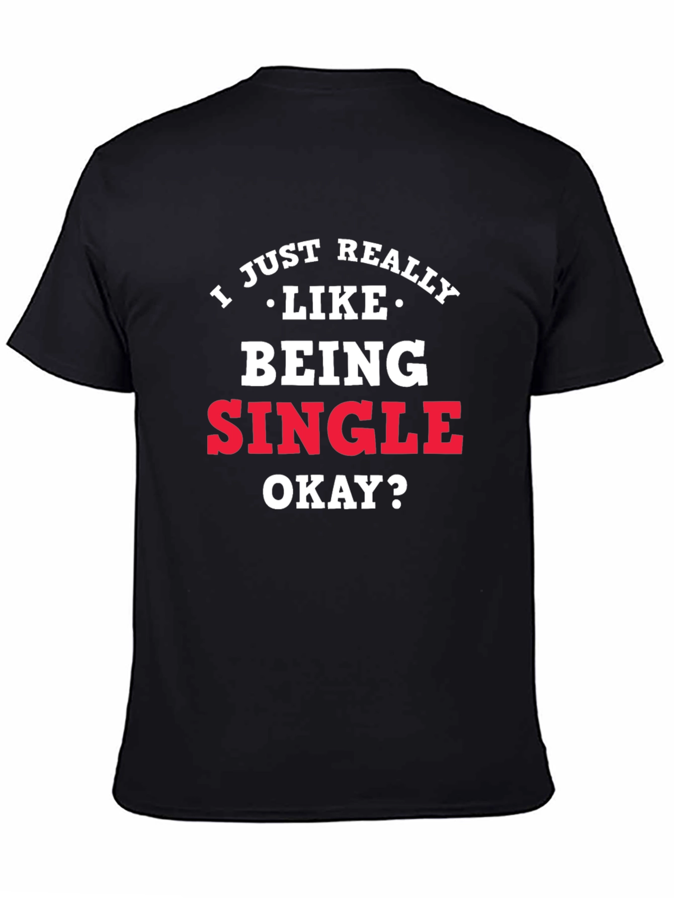 I Just Really Like Being Single Graphic Tee