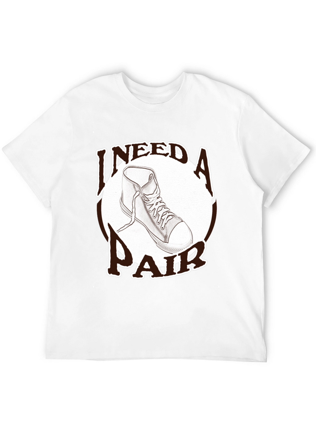 I Need A Pair T-Shirt - Sneaker Graphic Tee