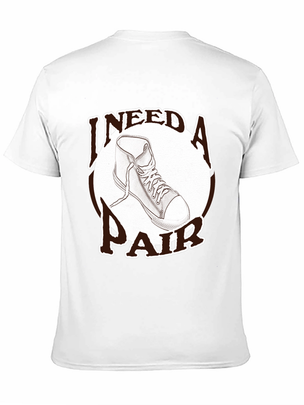 I Need A Pair T-Shirt - Sneaker Graphic Tee