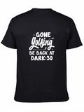 Gone Golfing T-Shirt -  Be Back at Dark:30