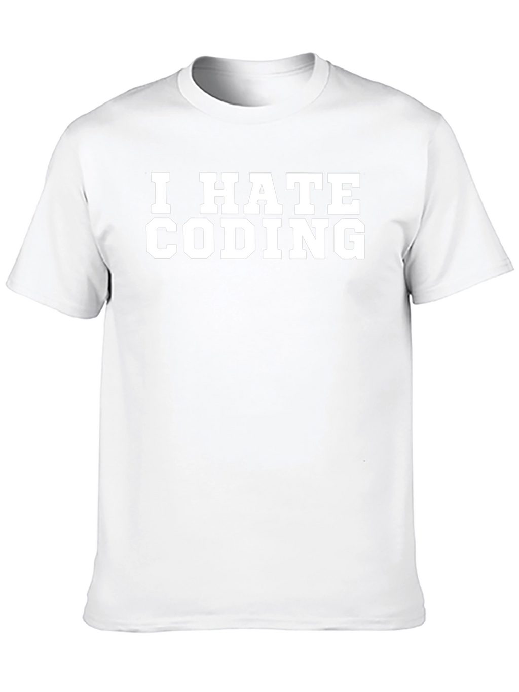 I Hate Coding T-Shirt - Funny Programmer Gift