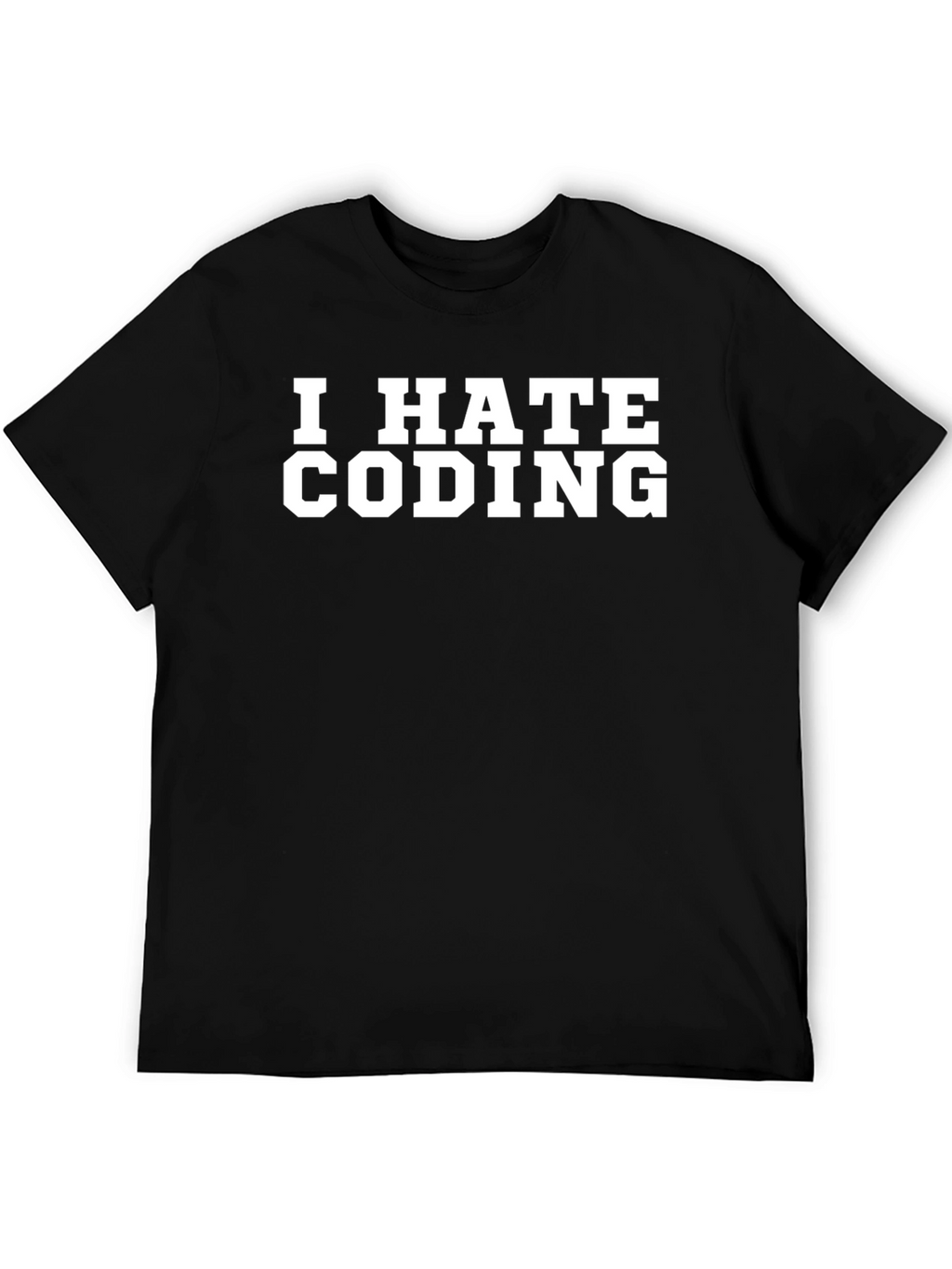 I Hate Coding T-Shirt - Funny Programmer Gift