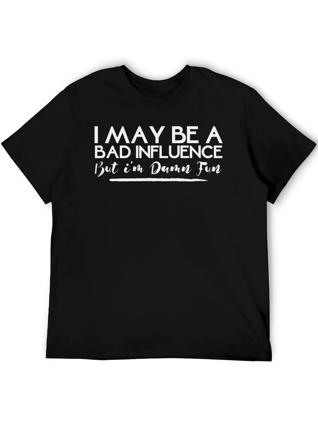 Bad Influence Fun T-Shirt