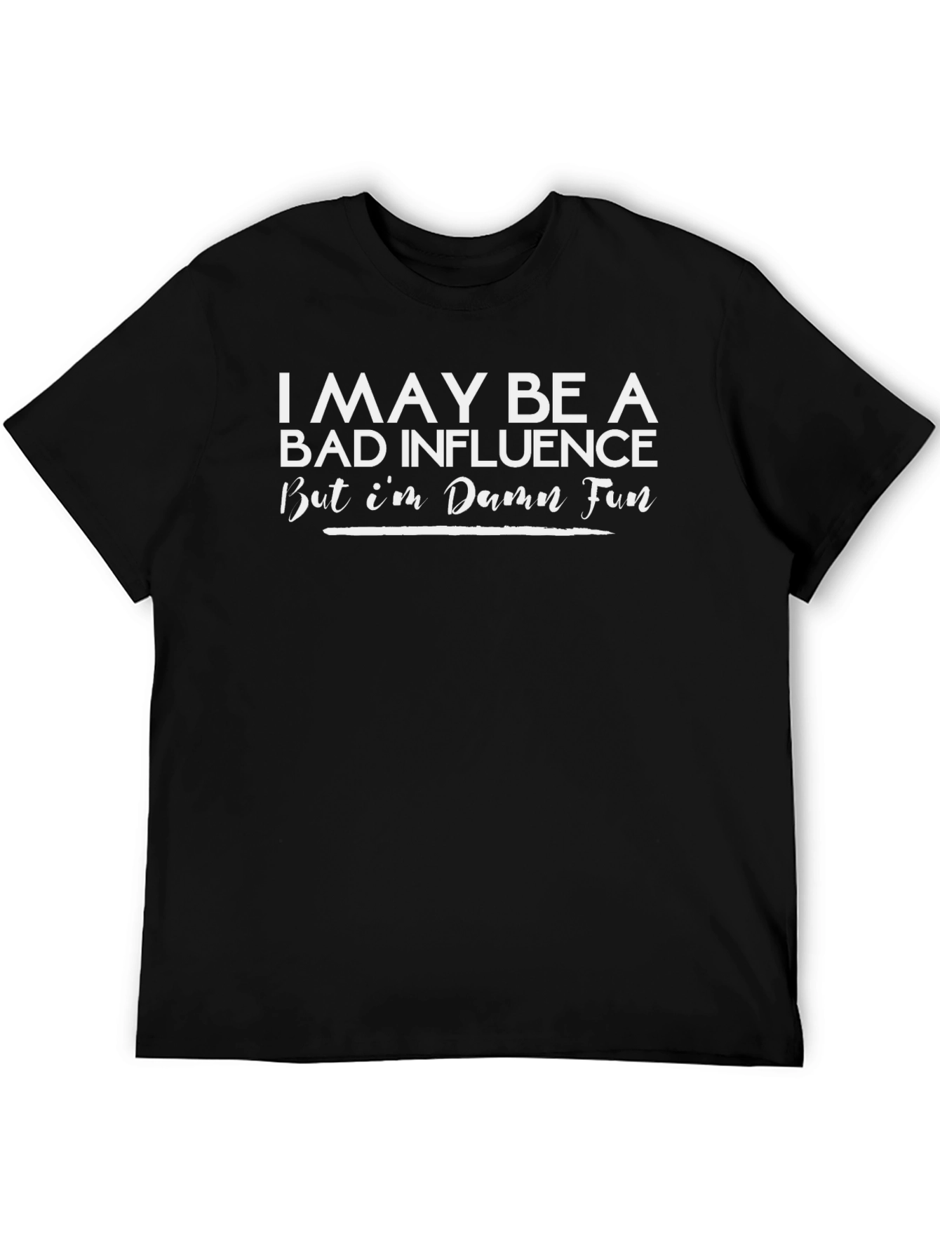 Bad Influence Fun T-Shirt