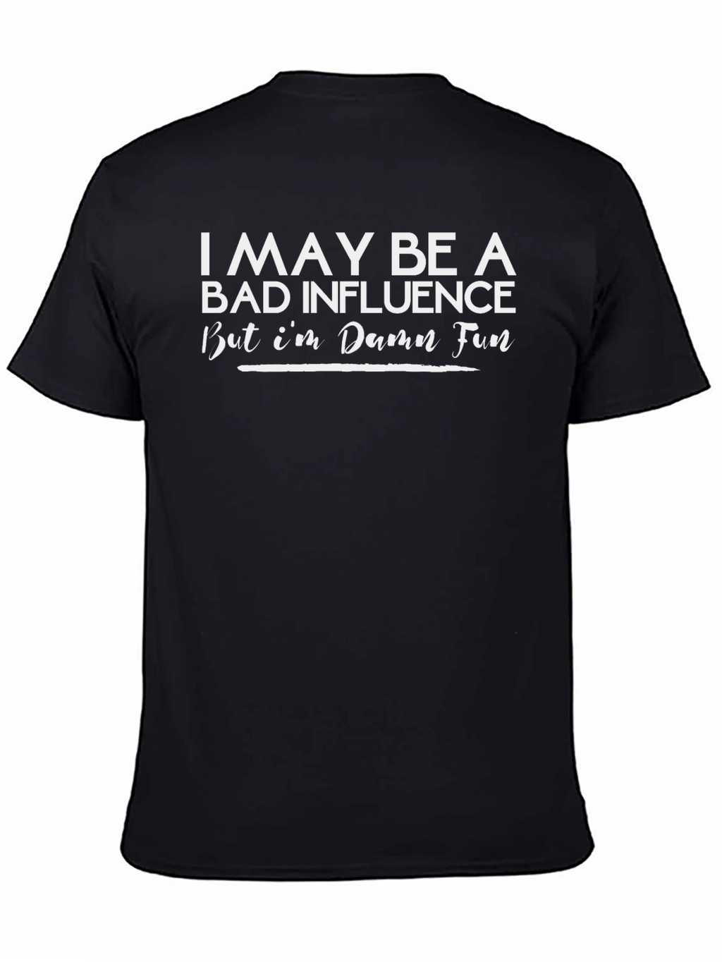 Bad Influence Fun T-Shirt