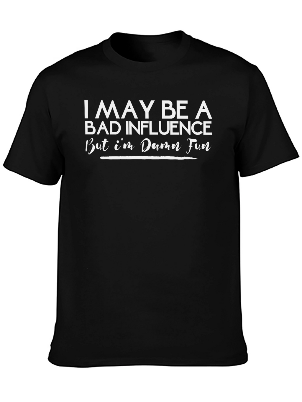 Bad Influence Fun T-Shirt