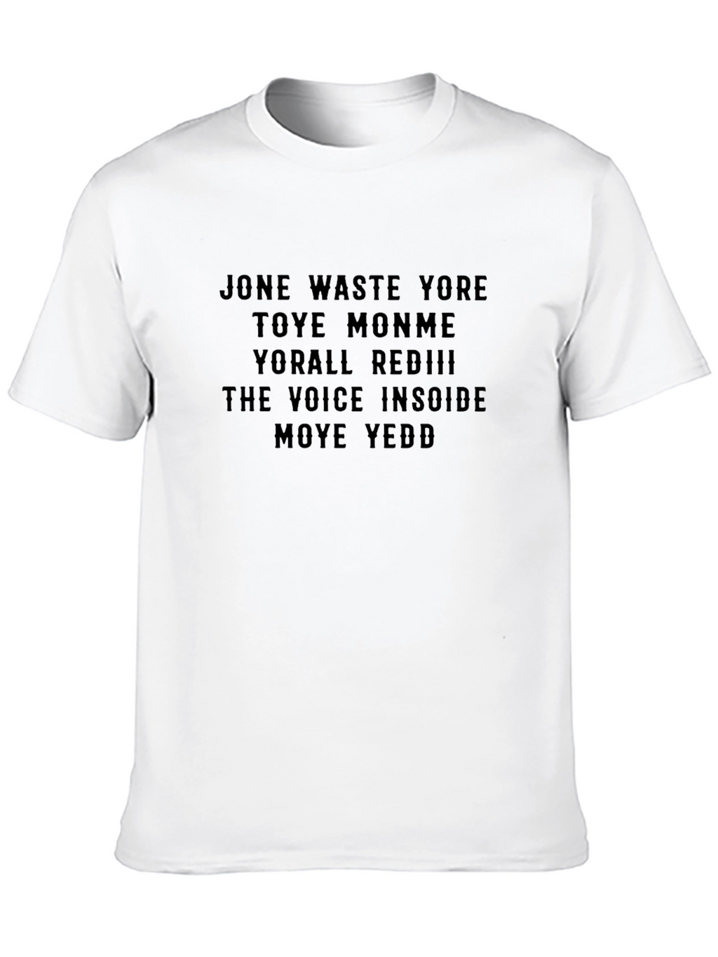 Jone Waste Yore Time Funny Slogan T-Shirt