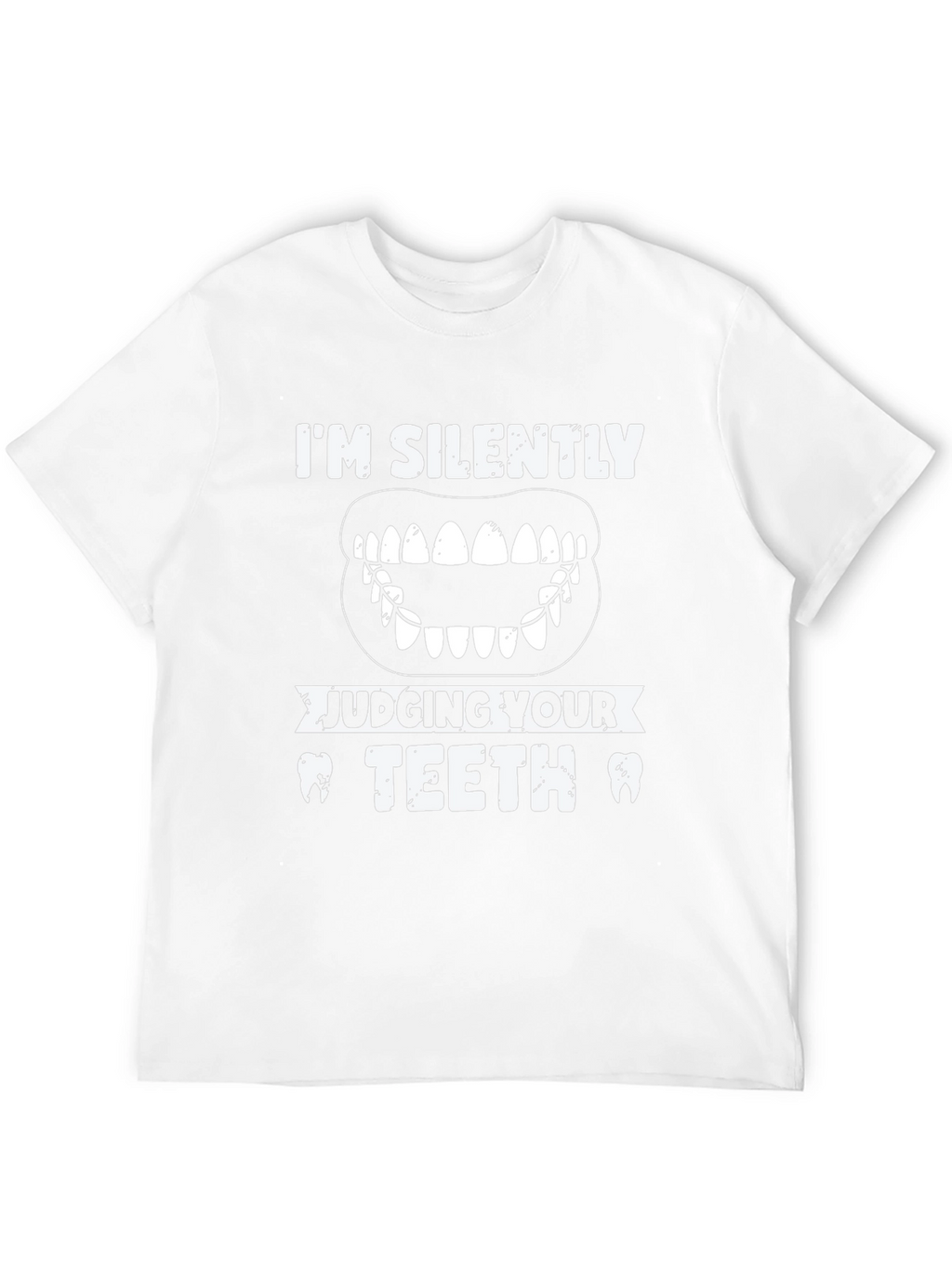 Silently Judging Teeth T-Shirt Dentist Gift