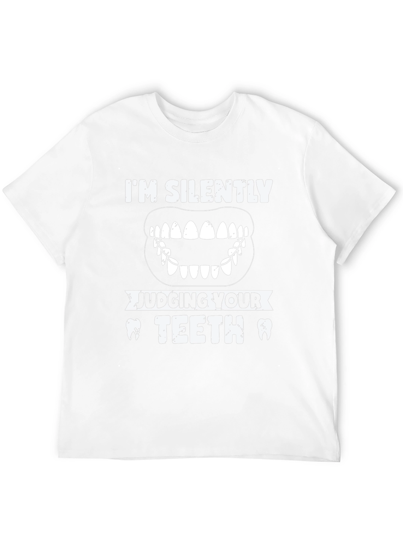 Silently Judging Teeth T-Shirt Dentist Gift