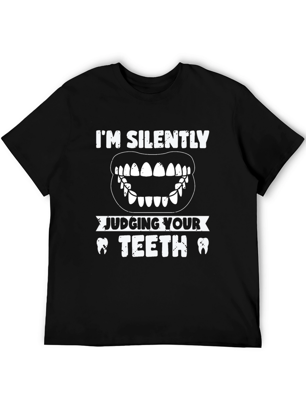 Silently Judging Teeth T-Shirt Dentist Gift