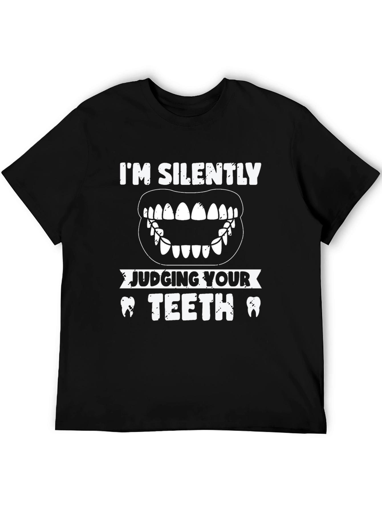 Silently Judging Teeth T-Shirt Dentist Gift