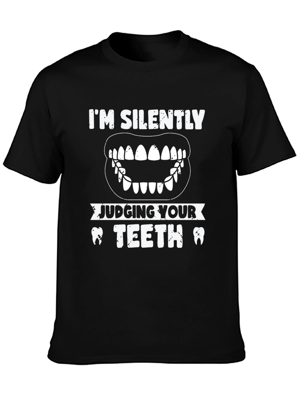 Silently Judging Teeth T-Shirt Dentist Gift