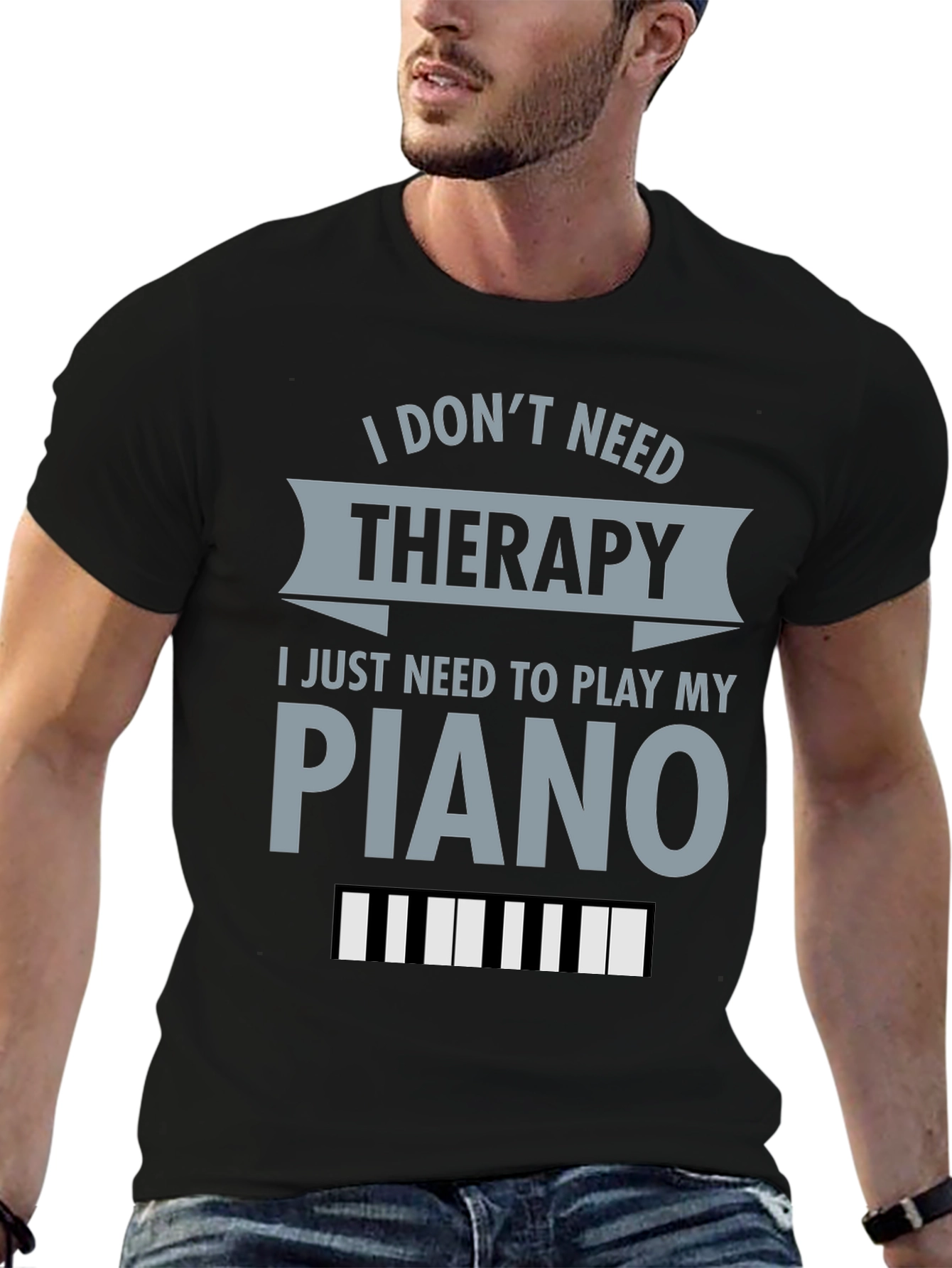 I Dont Need Therapy Piano T-Shirt