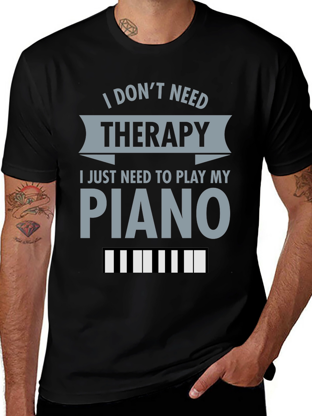I Dont Need Therapy Piano T-Shirt
