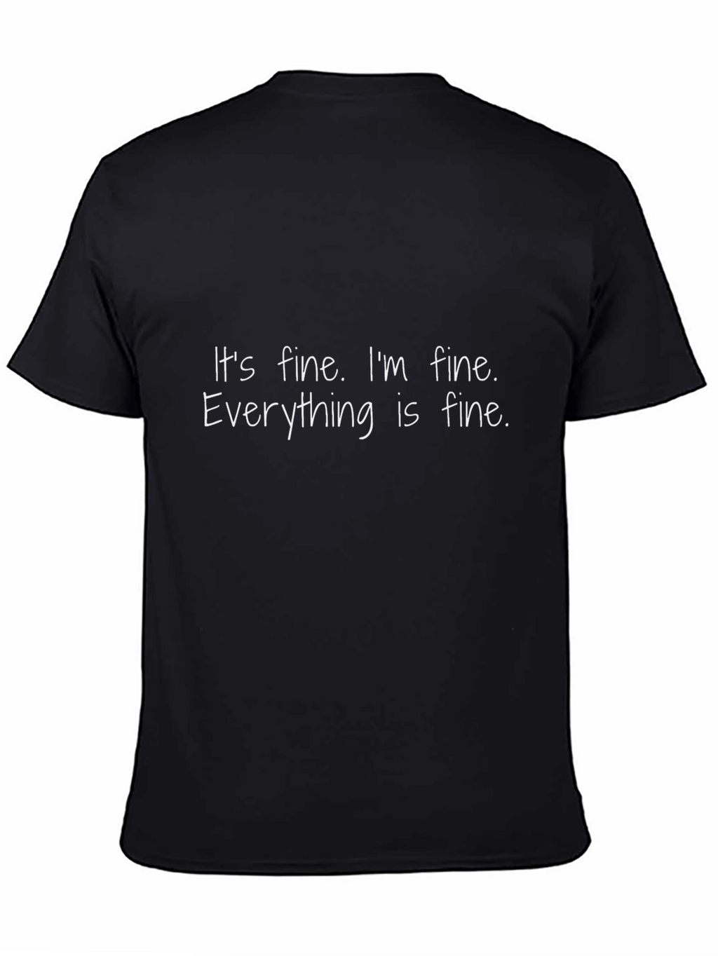 Its Fine T-Shirt: Funny Sarcastic Comfort Tee
