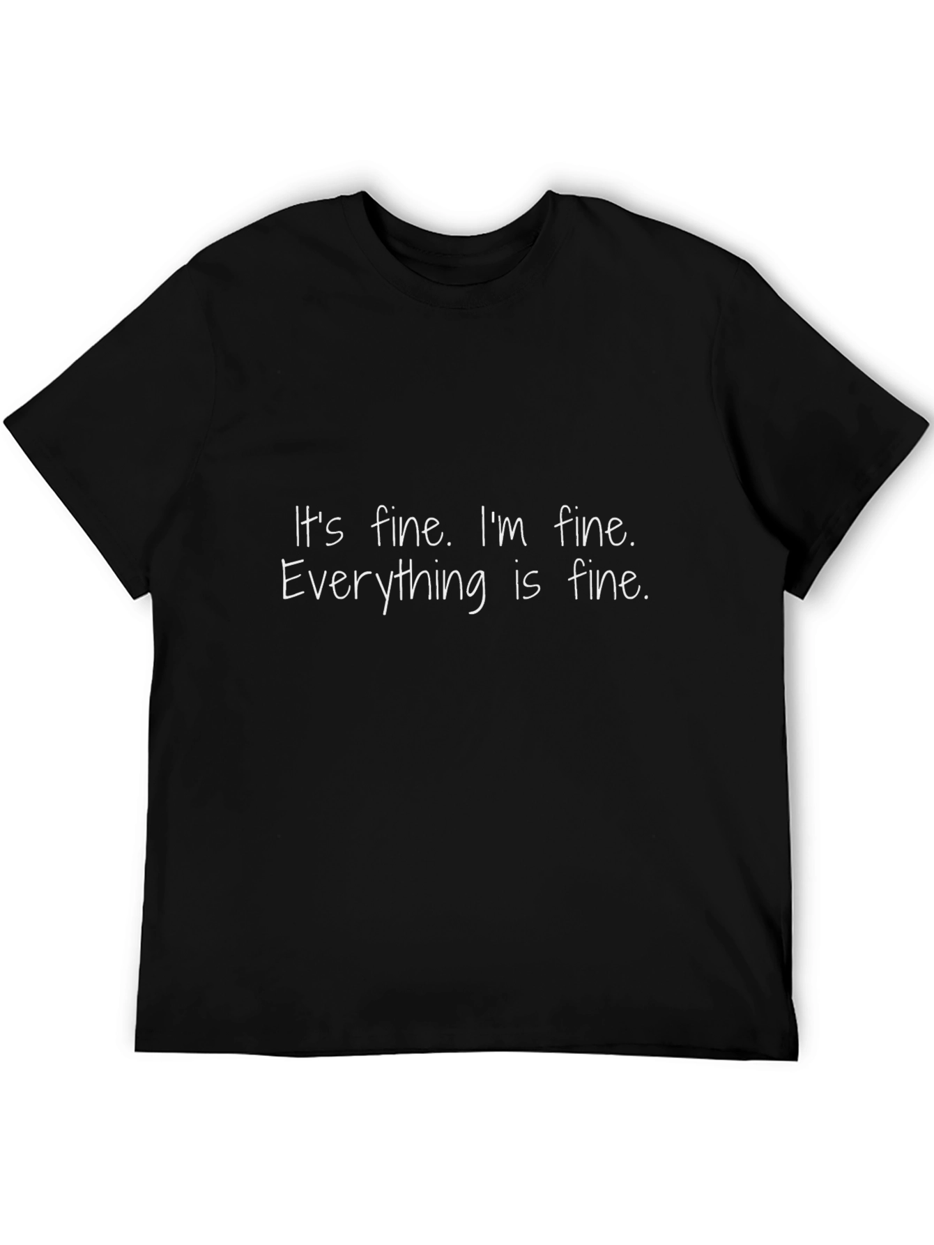 Its Fine T-Shirt: Funny Sarcastic Comfort Tee