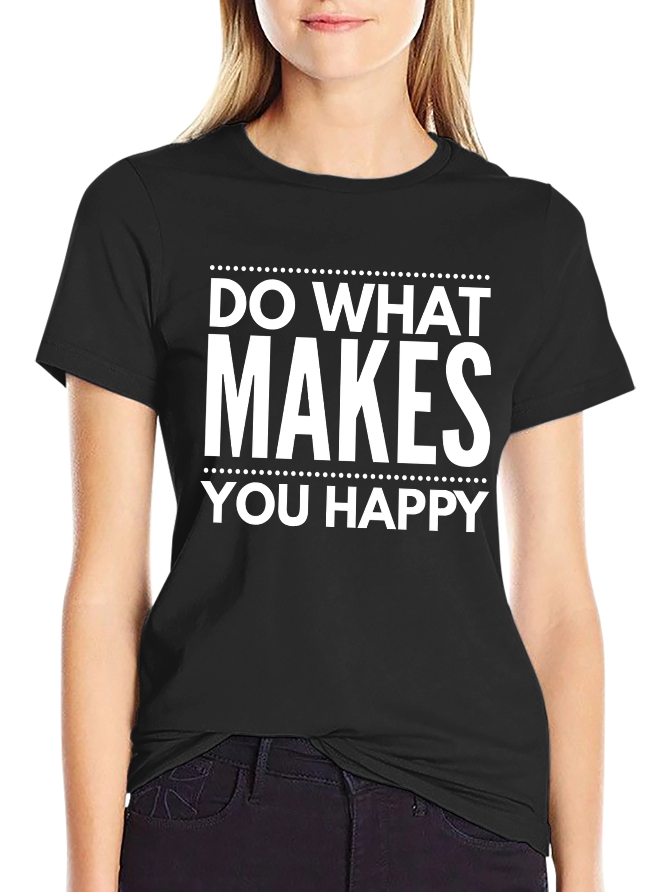 Inspirational Graphic T-Shirt - Do What Makes You Happy