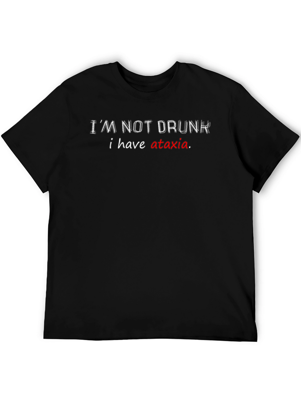 Im Not Drunk T-Shirt Ataxia Awareness Funny Tee