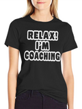 Relax! Im Coaching T-Shirt - Black Cotton Tee