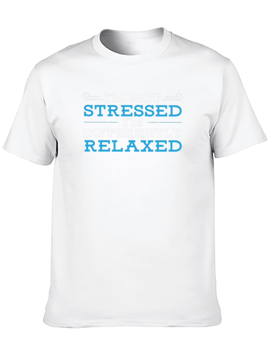 Im Not Stressed Im Differently Relaxed Black T-Shirt