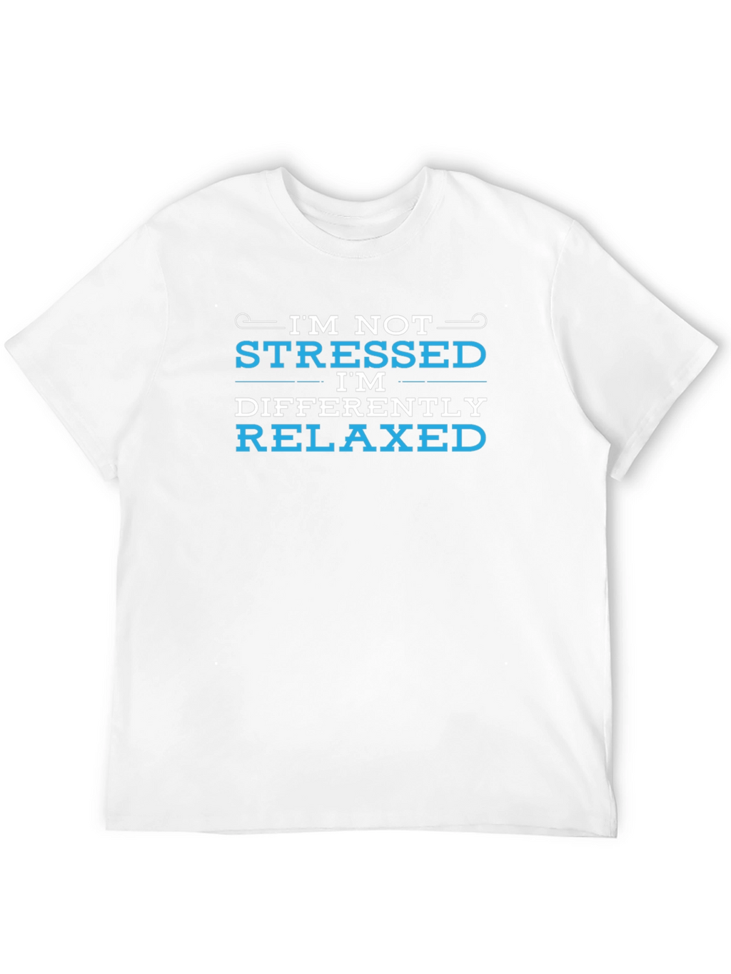 Im Not Stressed Im Differently Relaxed Black T-Shirt